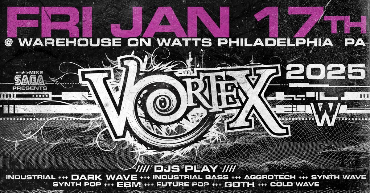 VORTEX - Dark Club Nite FRI JAN 17th. 2025 *Full Info TBA