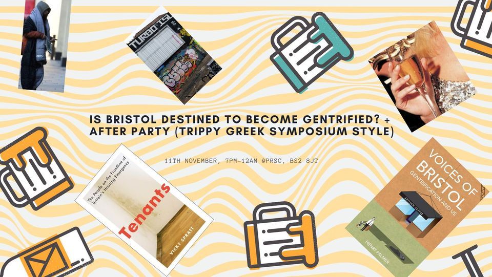 Is Bristol destined to become gentrified? + after party (trippy Greek Symposium style)