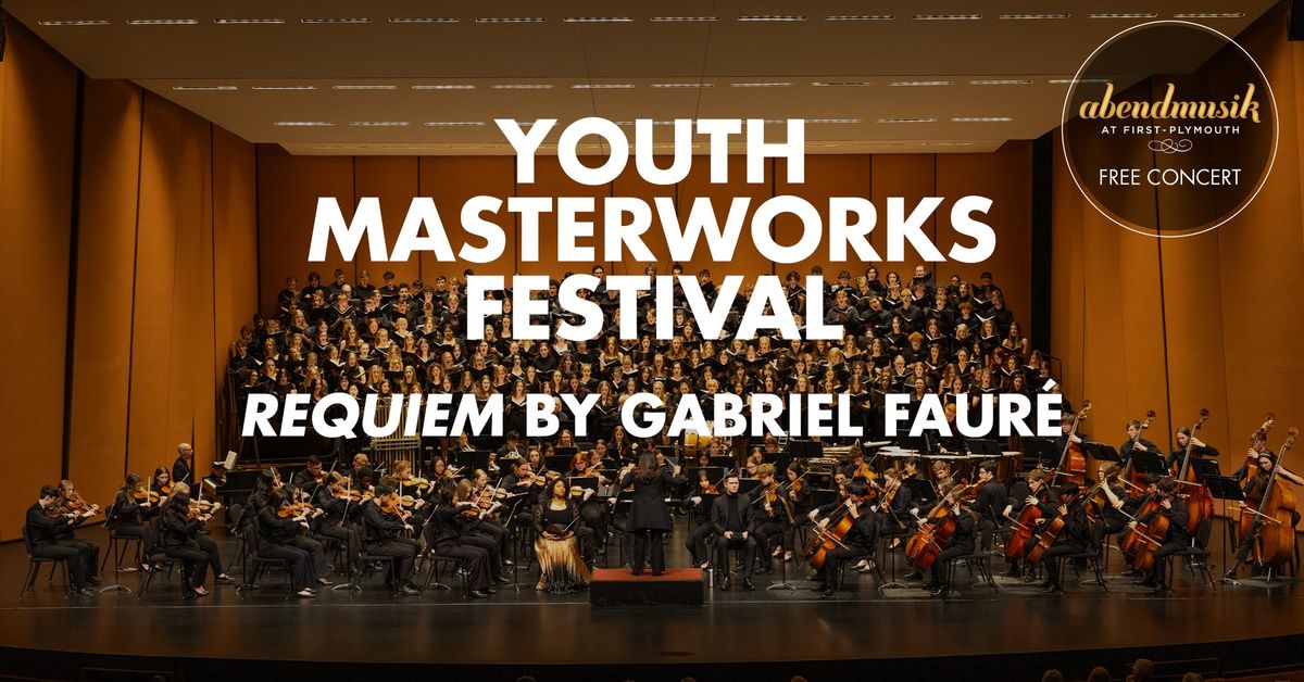 Youth Masterworks Festival: Requiem by Gabriel Faur\u00e9