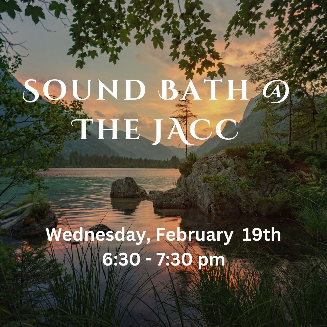 Relaxing Sound Bath @ The JACC