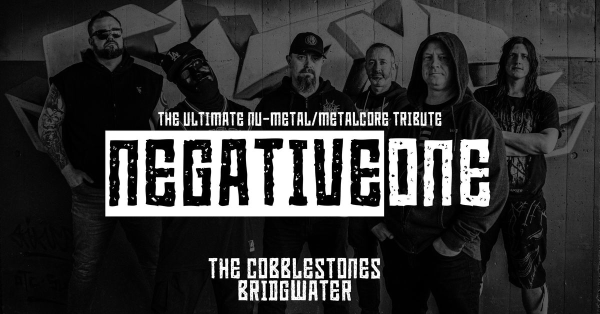 Negative One - The Cobblestones, Bridgwater