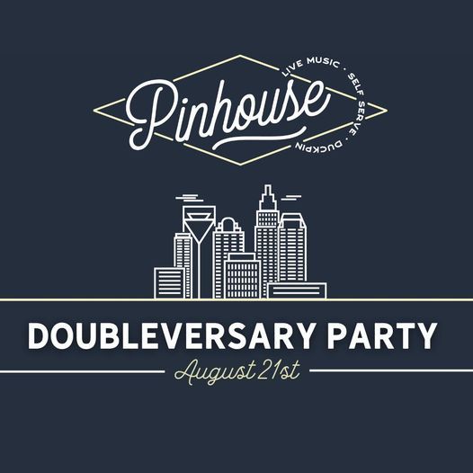 Pinhouse Doubleversary Party