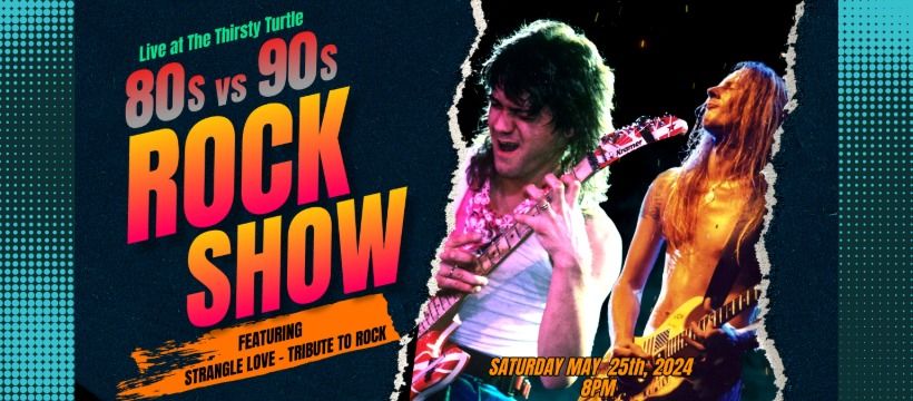 80s vs 90s ROCK BATTLE | STRANGLE LOVE - TRIBUTE TO ROCK | THE THIRSTY TURTLE