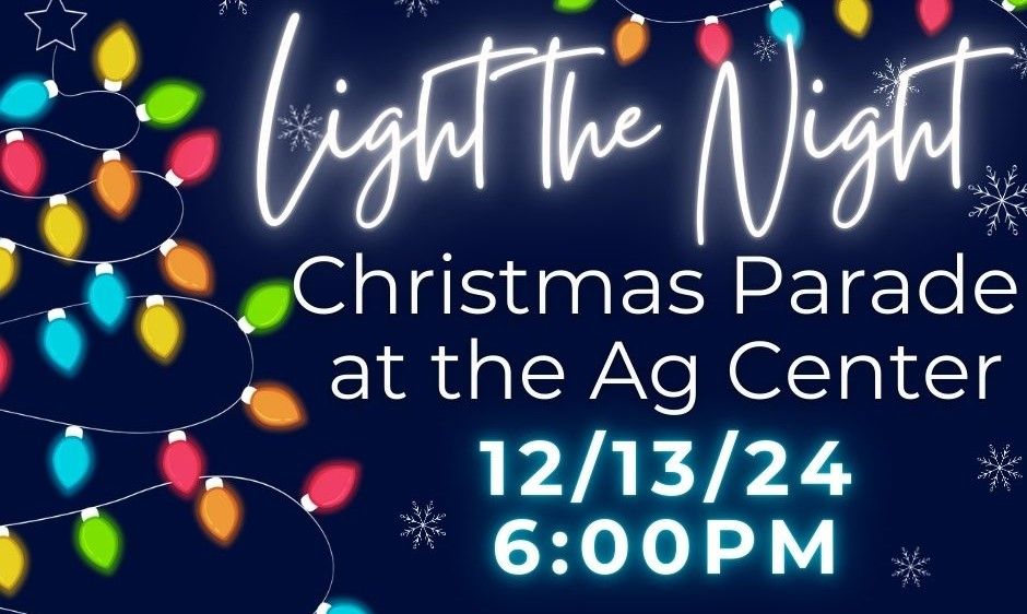 Light The Night Christmas Parade & Food Truck Friday @ The Ag Center