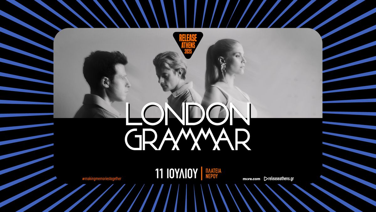 Release Athens 2025 - London Grammar & more tba - 11\/07\/25