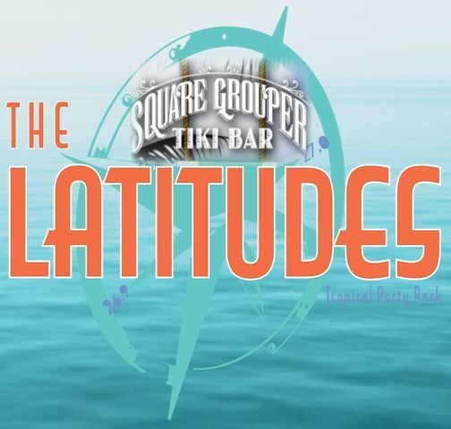 THE LATITUDES @ The Square Grouper-Ft Pierce