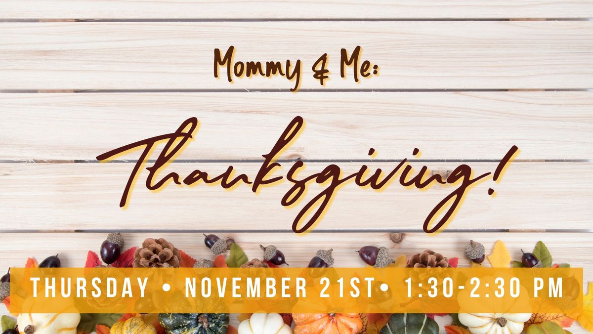 Mommy & Me: Thanksgiving