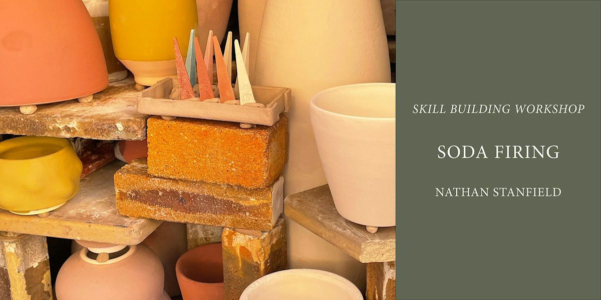 Skill Building Workshop: Soda Firing with Nathan Stanfield