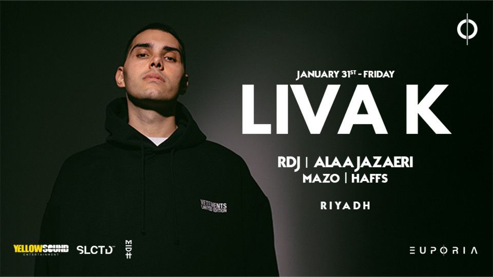 Euphoria Presents LIVA K In Riyadh