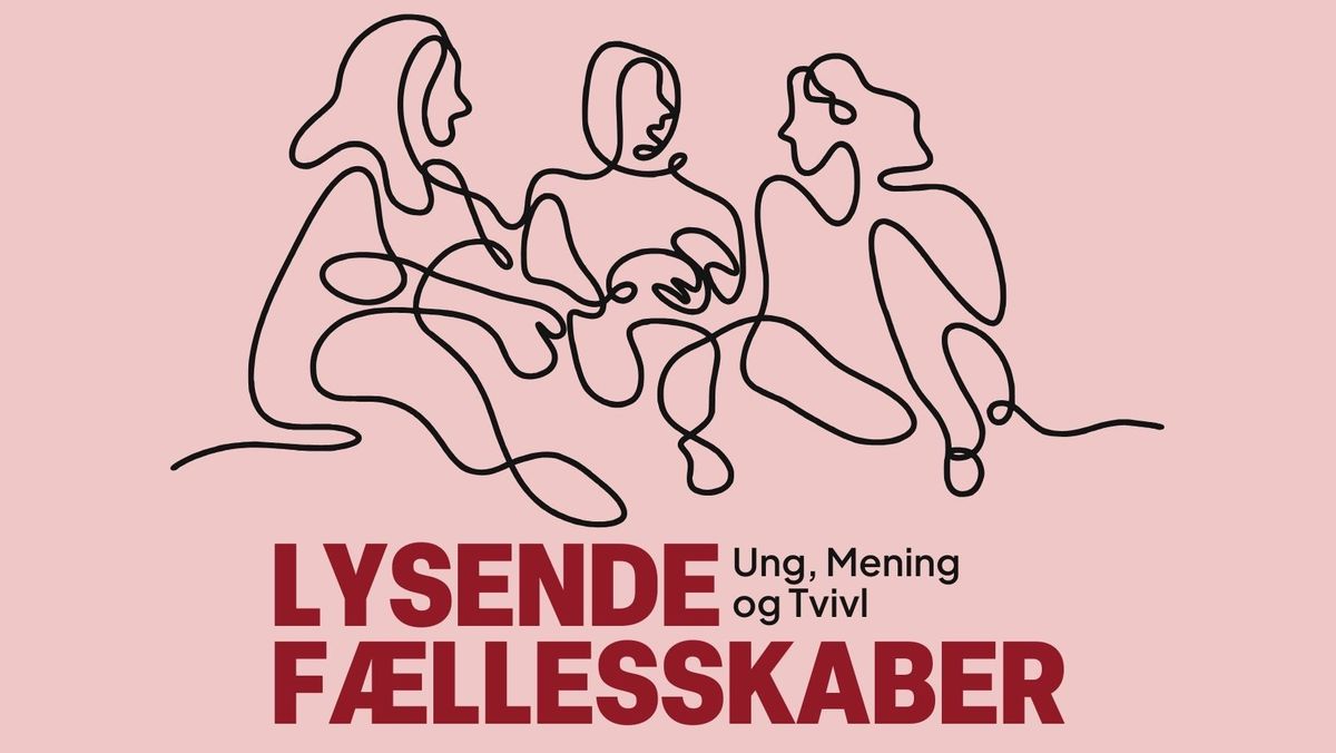 Samtalesalon - Lysende F\u00e6llesskaber: Ung, Mening & Tvivl