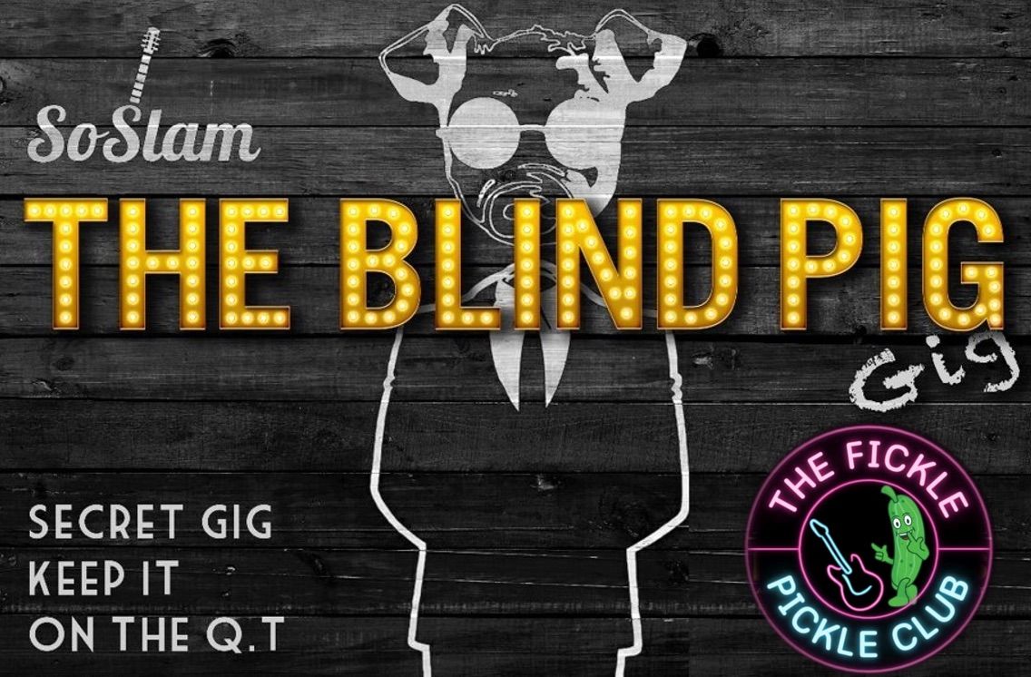 The Blind Pig Gig @The Fickle Pickle Club 