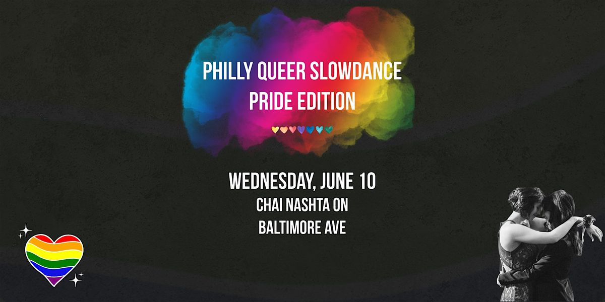 Philly Queer Slowdance - PRIDE EDITION