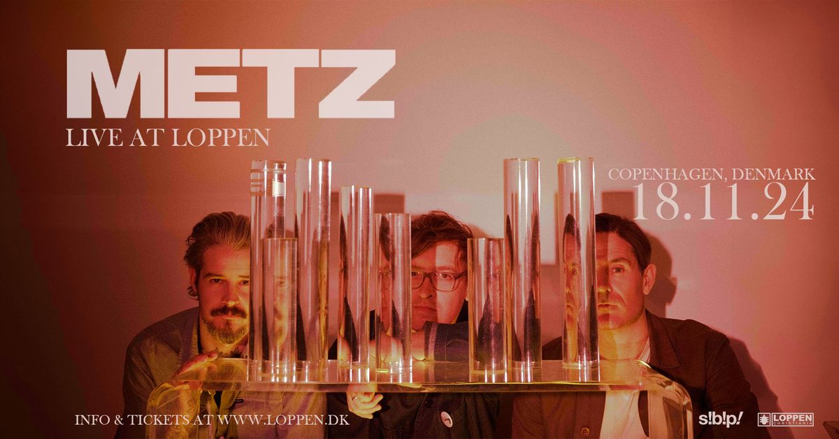 METZ (CA) \/\/ Loppen