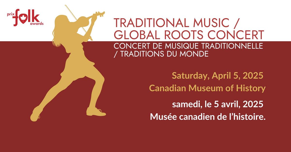 Traditional Music \/ Global Roots Concert \u2022 Concert de musique traditionnelle \/ Traditions du monde