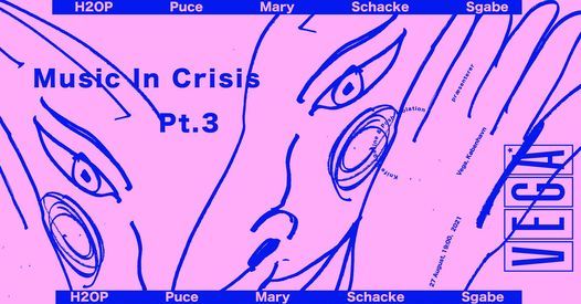 Music In Crisis Pt. 3 \u2013 Puce Mary, H20P, Schacke, Sgabe - Lille VEGA