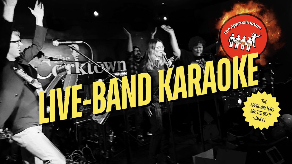 Live-Band Karaoke Parties at The Corktown with The Approximators!