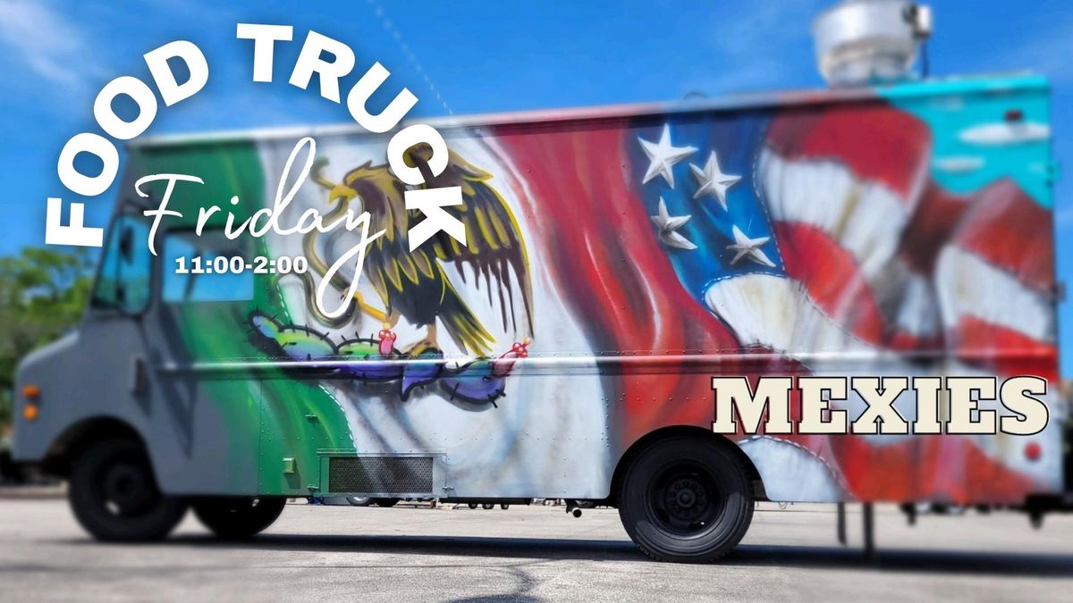 Mexies Food Truck Friday