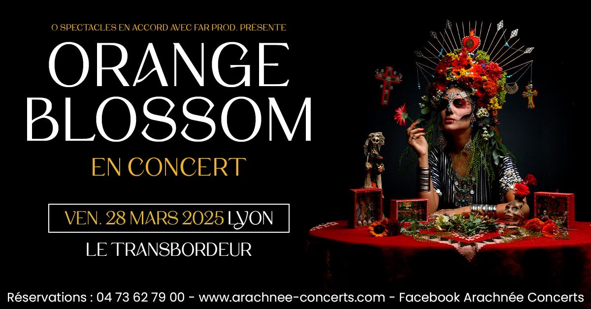 Orange Blossom au Transbordeur \u00e0 Lyon !