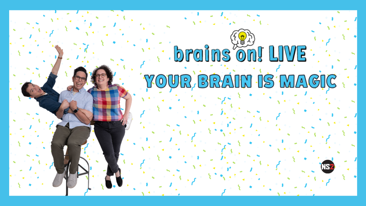 Brains On Live - Your Brain is Magic at Electric City