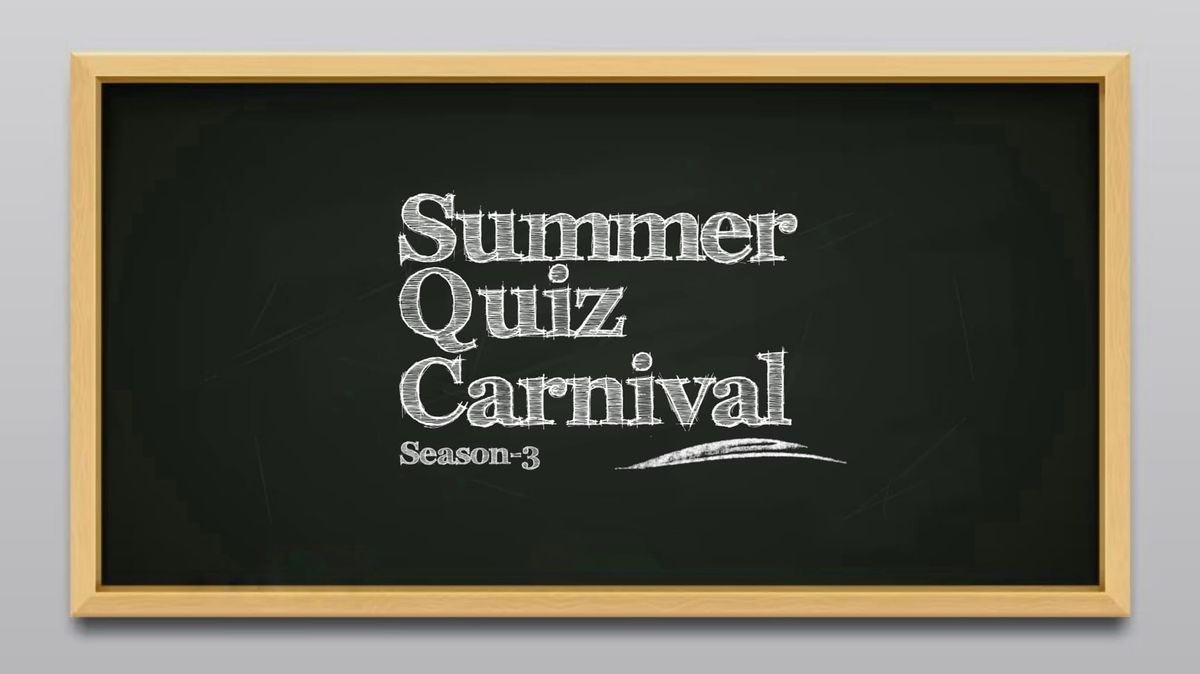 Summer Quiz Carnival Season-3 : Back To School