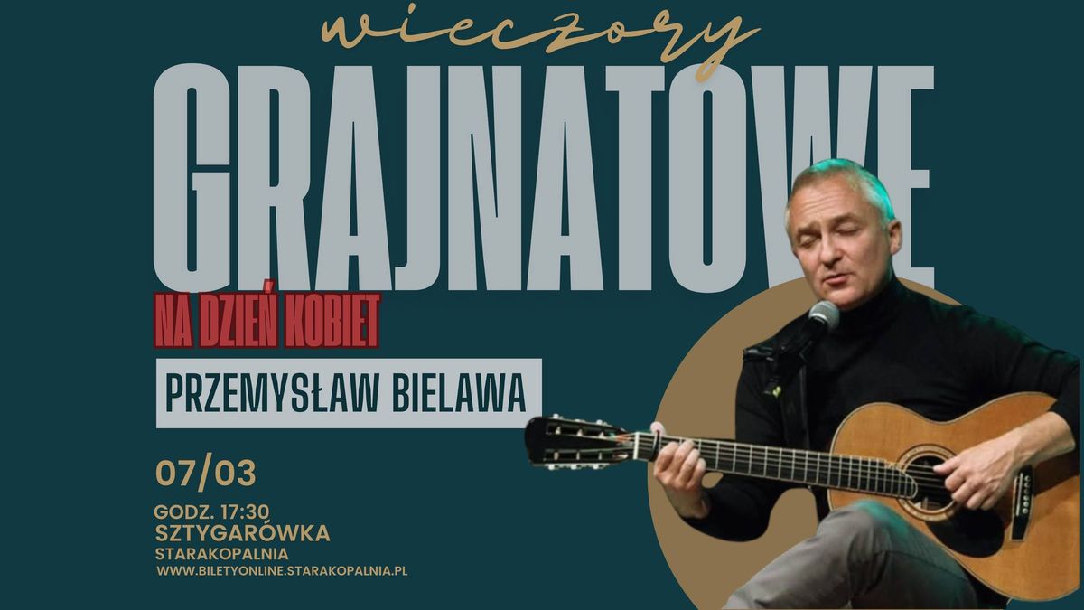 Wieczory Grajnatowe: Przemys\u0142aw Bielawa \u2013 koncert z okazji Dnia Kobiet 