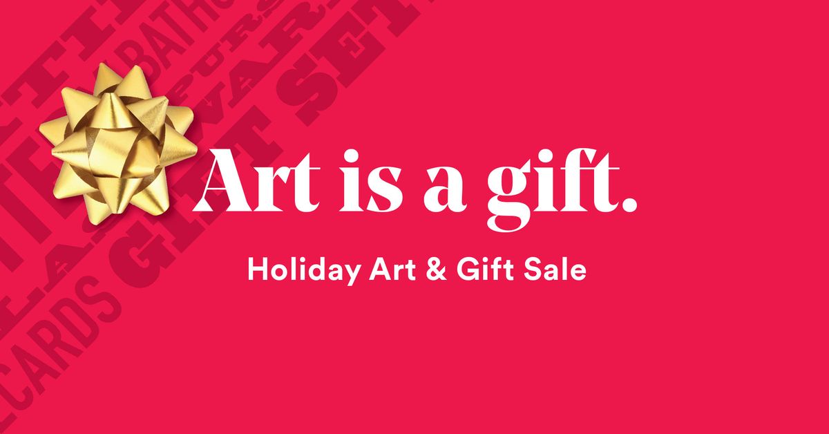 Art is a Gift: 2024 Holiday Art & Gift Sale