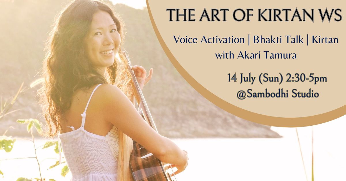 The Art of Kirtan Workshop (Voice Activation + Bhakti Talk + Kirtan) with Akari Tamura 