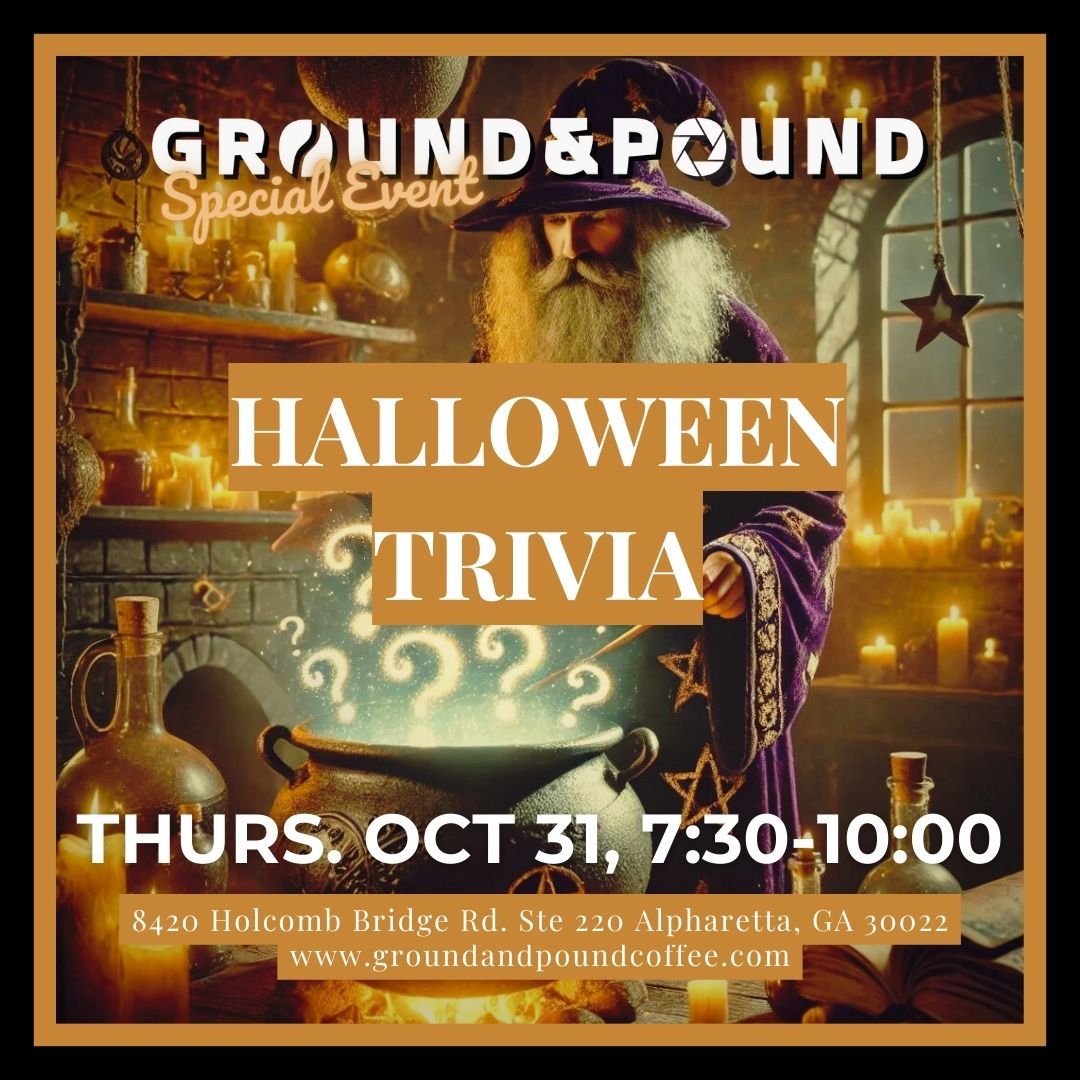 \ud83c\udf83\ud83e\udde0 Halloween-Themed Trivia Night at Ground & Pound Coffee! \ud83e\uddd9\u200d\u2640\ufe0f\ud83c\udf6c