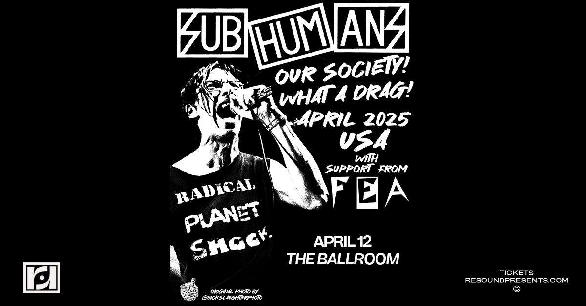 Resound Presents: Subhumans w\/ Fea at The Ballroom on 4\/12