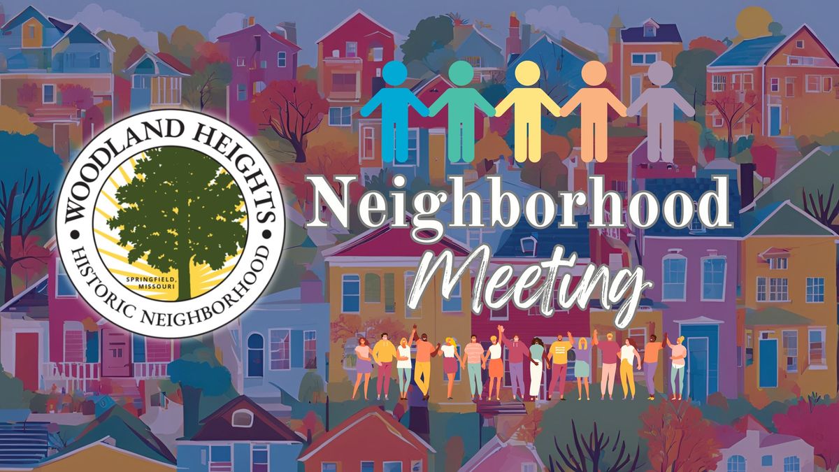 Woodland Heights Monthly Neighborhood Meeting