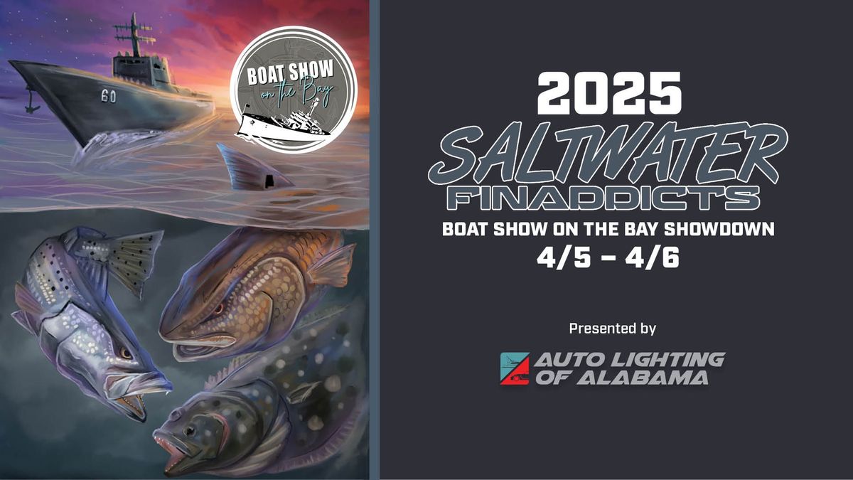 SALTWATER FINADDICTS BOAT SHOW ON THE BAY SHOWDOWN