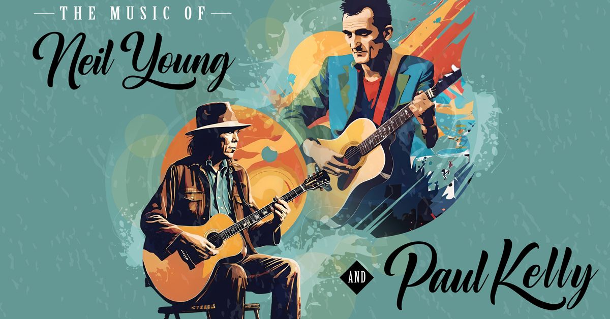 The Music of Neil Young and The Paul Kelly Project