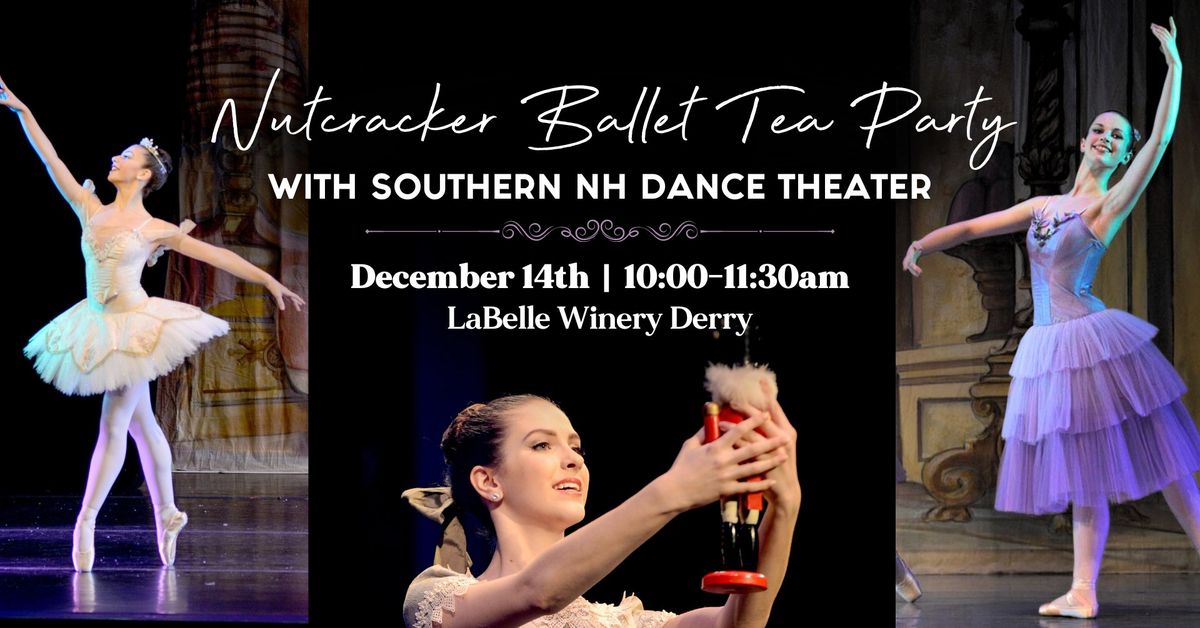 Nutcracker Ballet Tea Party (LaBelle Winery Derry, 10am)