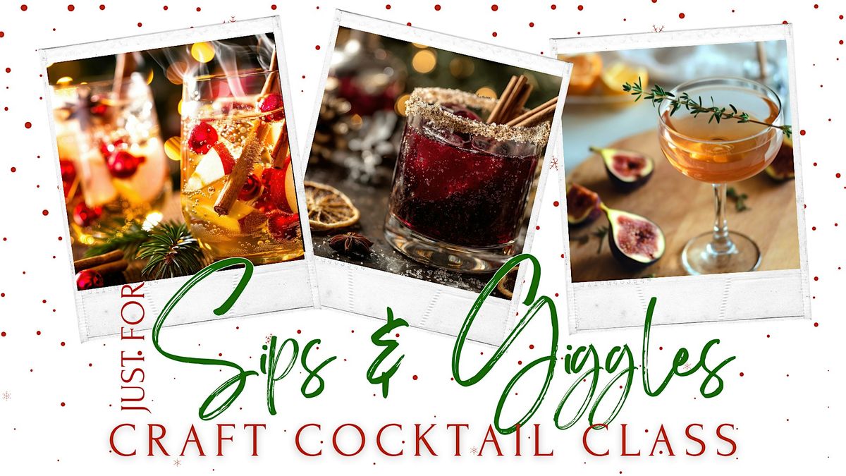 Just for Sips & Giggles Cocktail Class - Holiday Spirits