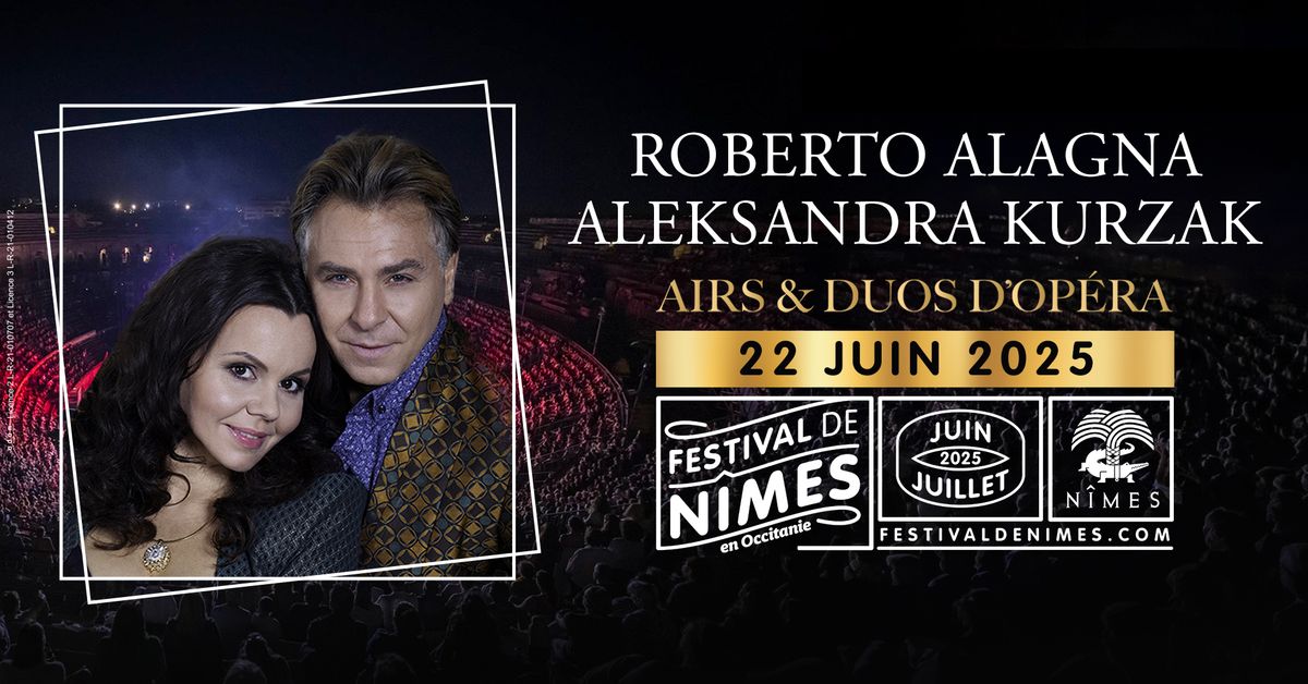 ROBERTO ALAGNA & ALEKSANDRA KURZAK \u2022 FESTIVAL DE N\u00ceMES \u2022 22 JUIN 2025