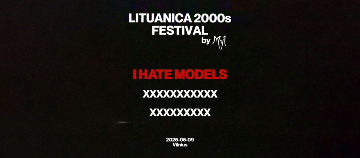 Lituanica 2000s Festival: I HATE MODELS