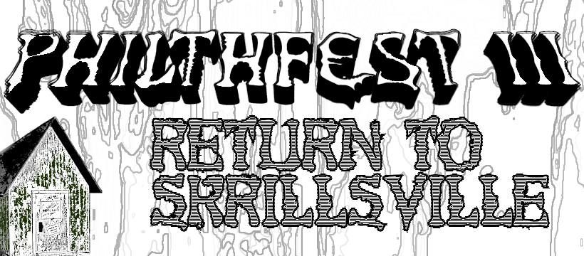 PHILTHFEST III: Return to Skrillsville