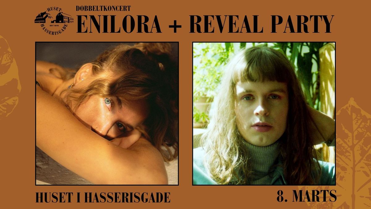 Enilora + Reveal Party \/ Dobbeltkoncert \/ Huset i Hasserisgade 