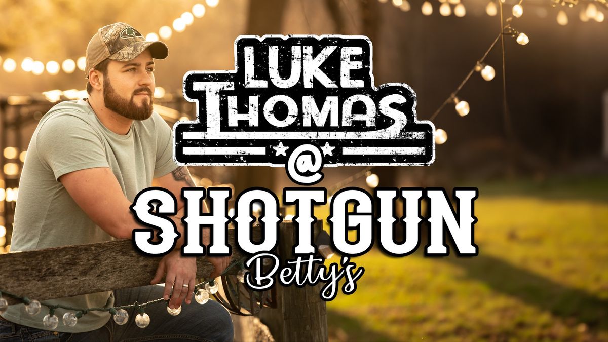 Luke Thomas @ Shotgun Betty\u2019s