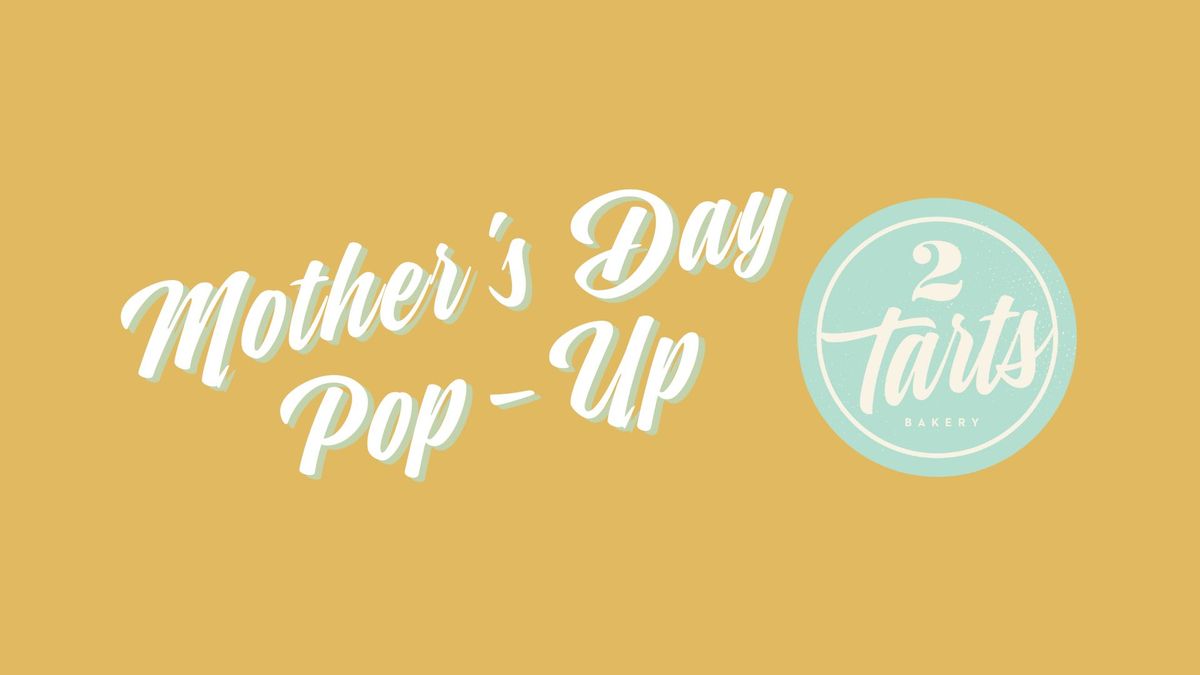 Mother's Day Pop-Up at 2tarts