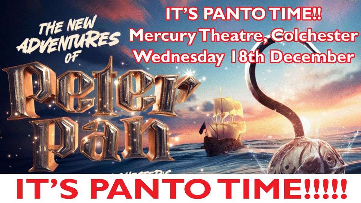 PETER PAN PANTOMIME - MERCURY THEATRE, COLCHESTER - 18th DECEMBER - 2pm - REF: HEK054