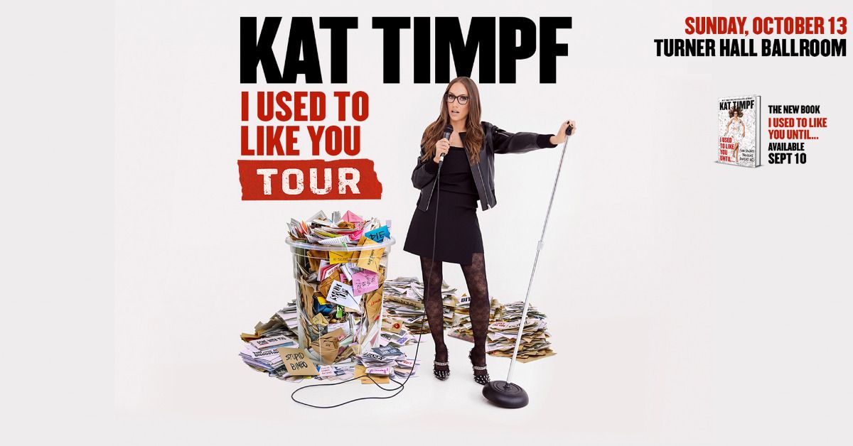 Kat Timpf: I Used To Like You Tour at Turner Hall Ballroom