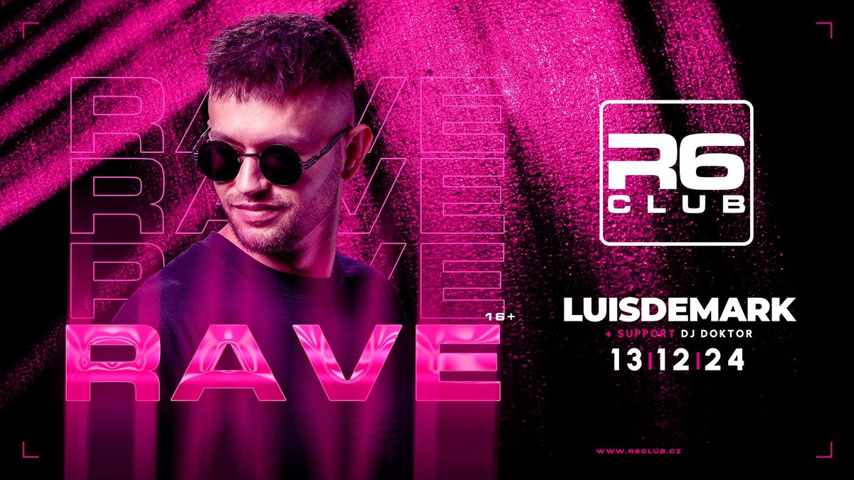 RAVE w\/LUISDEMARK (SK) \/ R6 Club 13.12.24