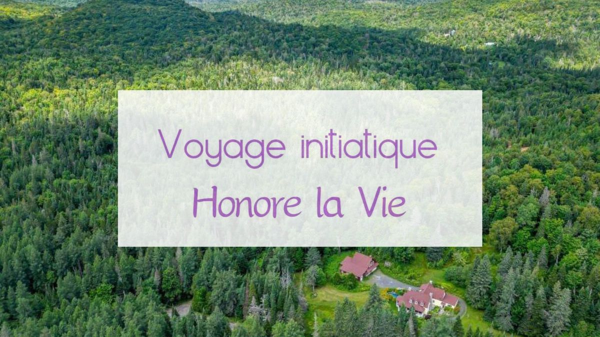 Voyage initiatique - Honore la vie