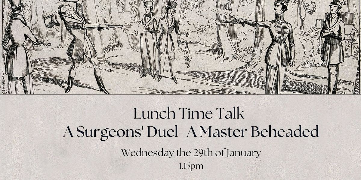 Lunch Time Talk: A Surgeons Duel- A Master Beheaded