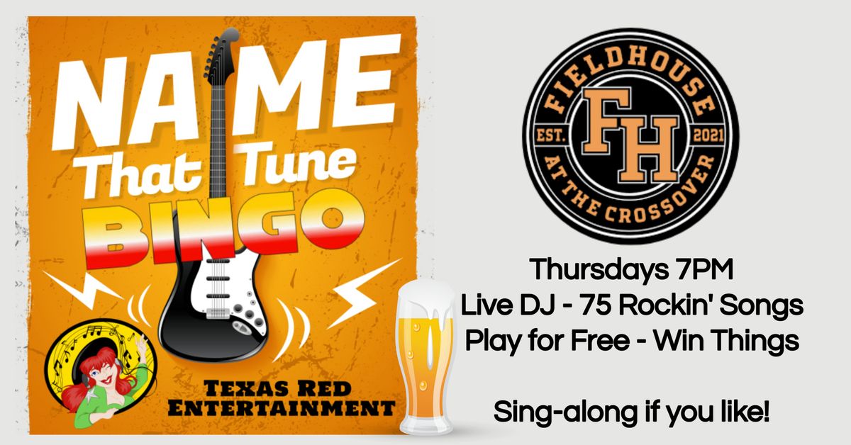 The Fieldhouse at The Crossover presents Thursday night Name That Tune Bingo with Texas Red @7pm 