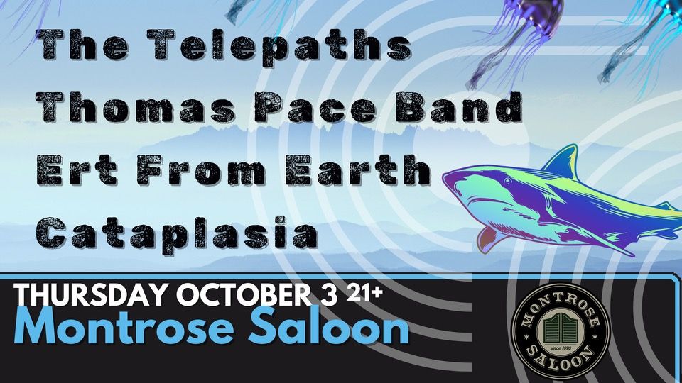 The Telepaths\/Thomas Pace Band\/Ert From Earth\/cataplasia @ Montrose Saloon, Thursday October 3