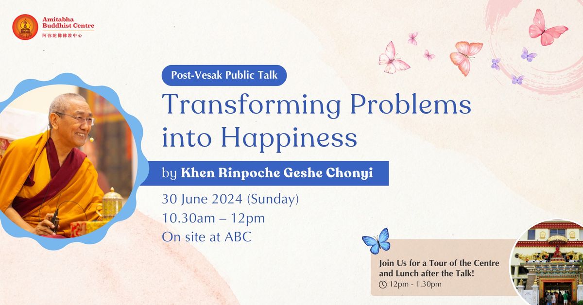 Transforming Problems into Happiness - Post-Vesak Public Talk by Khen Rinpoche Geshe Chonyi