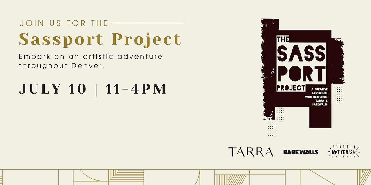 The Sassport Project\u2014a Creative Adventure with TARRA, Babe Walls, Betterish