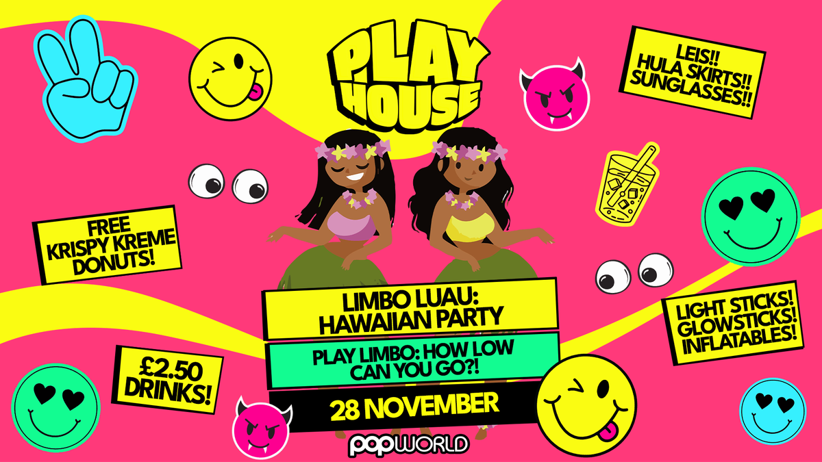 PLAYHOUSE - \ud83c\udf3a\ud83e\udd65 LIMBO LUAU: HAWAIIAN PARTY \ud83e\udd65\ud83c\udf3a @ POPWORLD SOUTHAMPTON